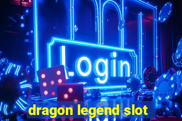 dragon legend slot