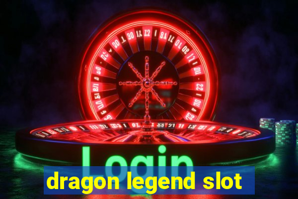 dragon legend slot