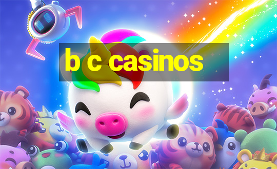 b c casinos