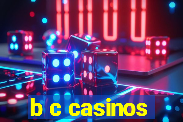 b c casinos