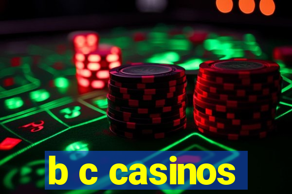 b c casinos