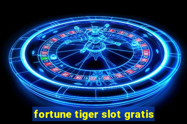 fortune tiger slot gratis