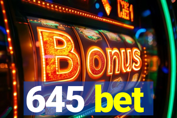 645 bet