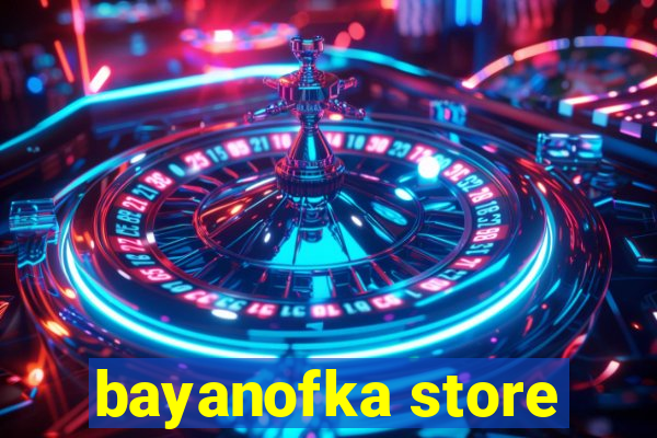 bayanofka store