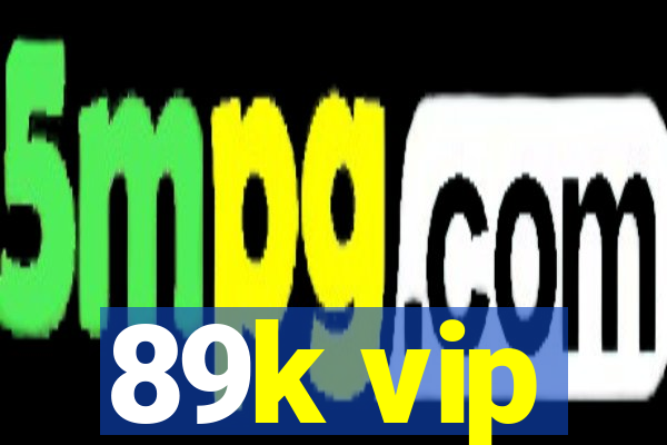 89k vip