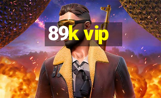 89k vip