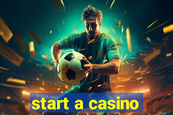 start a casino