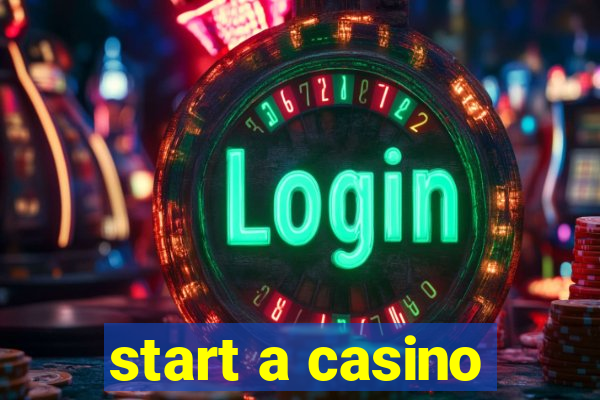 start a casino