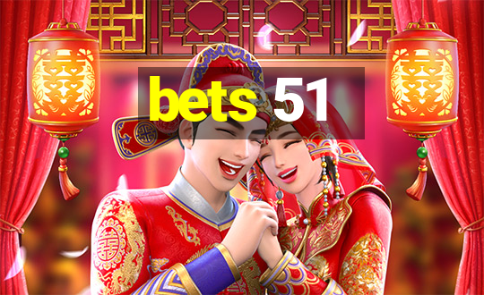 bets 51