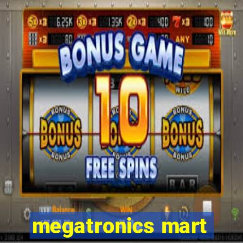 megatronics mart