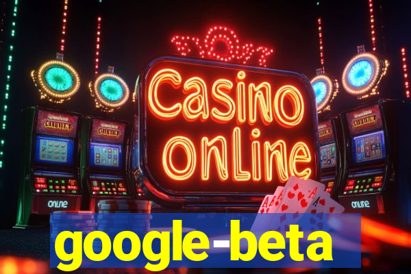 google-beta