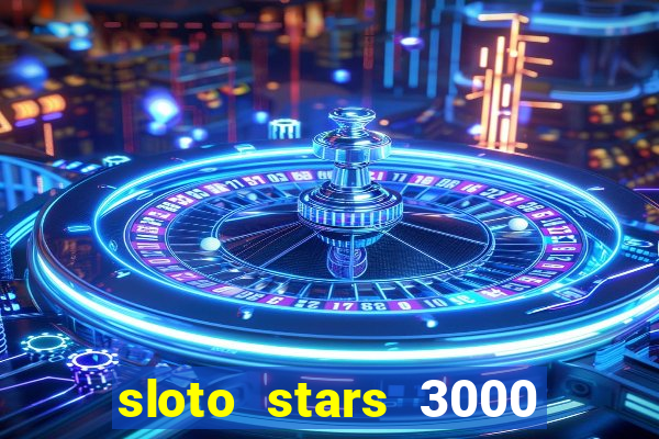 sloto stars 3000 casino games