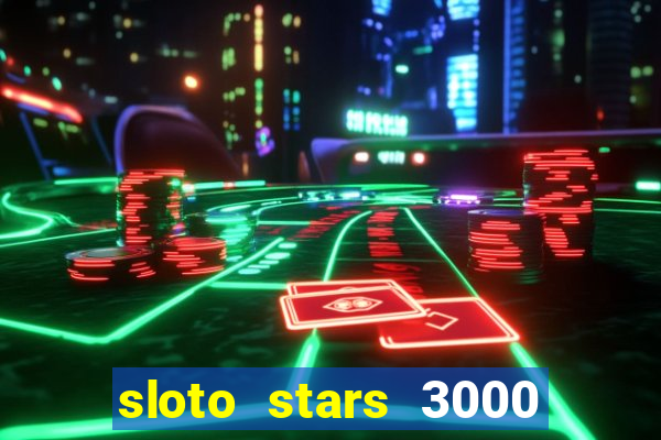 sloto stars 3000 casino games