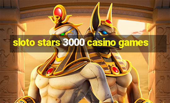 sloto stars 3000 casino games