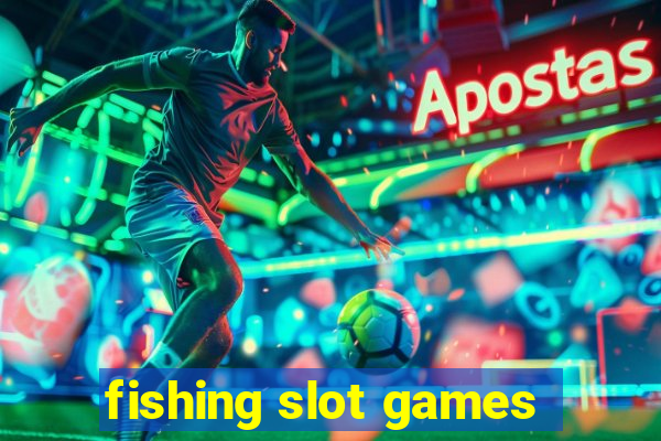 fishing slot games