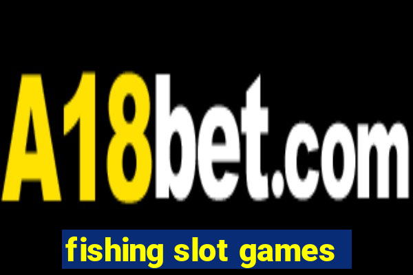 fishing slot games