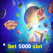 bet 5000 slot