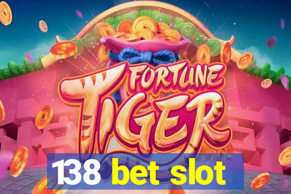 138 bet slot