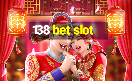 138 bet slot