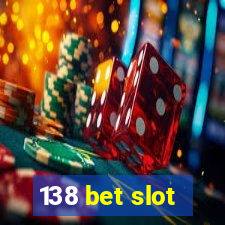 138 bet slot