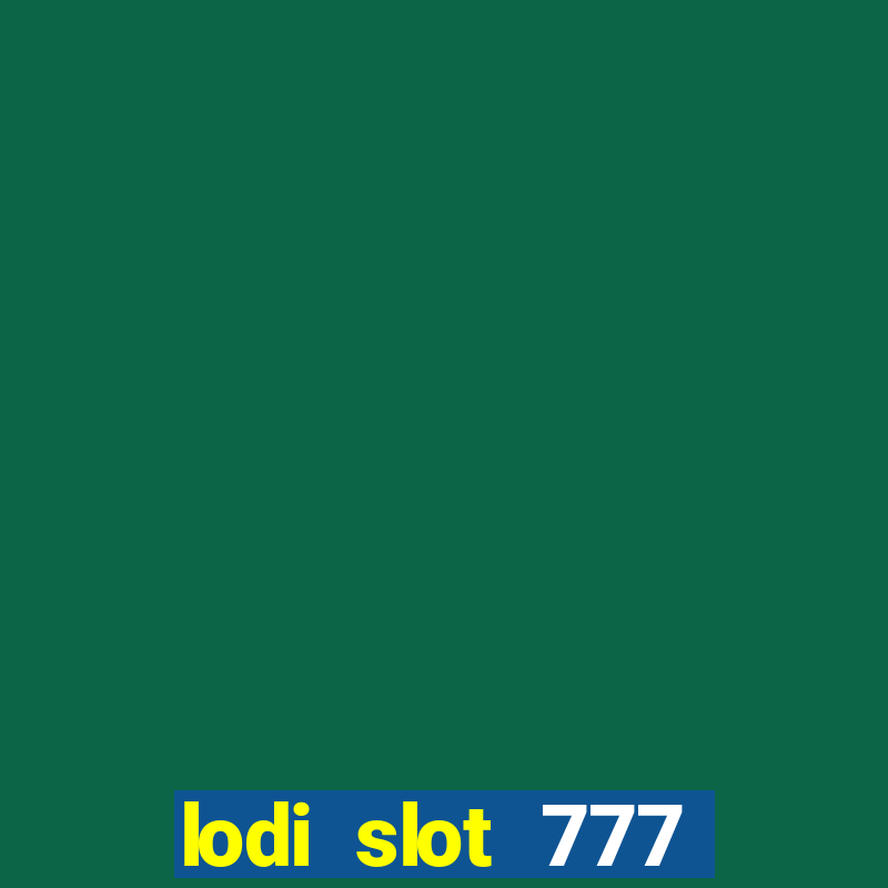 lodi slot 777 casino online