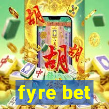 fyre bet