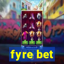 fyre bet