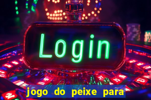 jogo do peixe para ganhar dinheiro