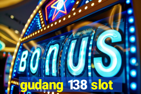 gudang 138 slot