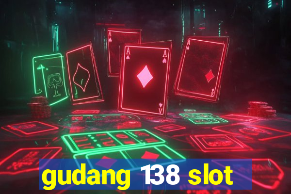 gudang 138 slot