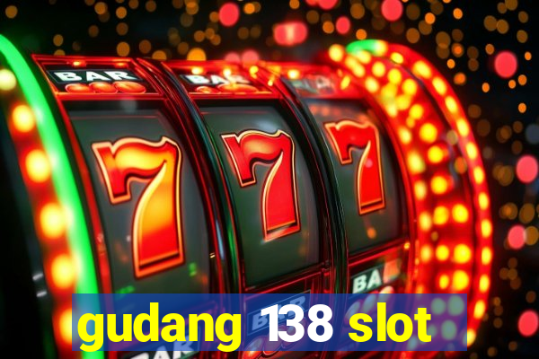 gudang 138 slot