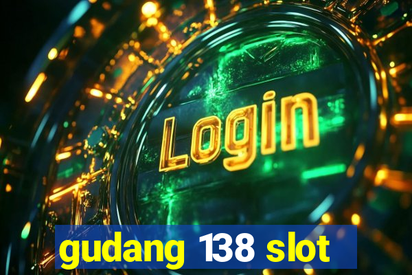 gudang 138 slot