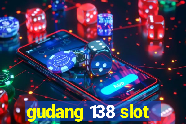 gudang 138 slot