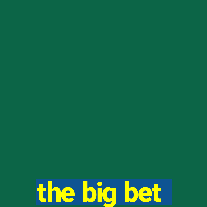 the big bet