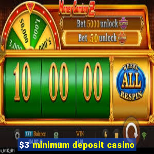 $3 minimum deposit casino