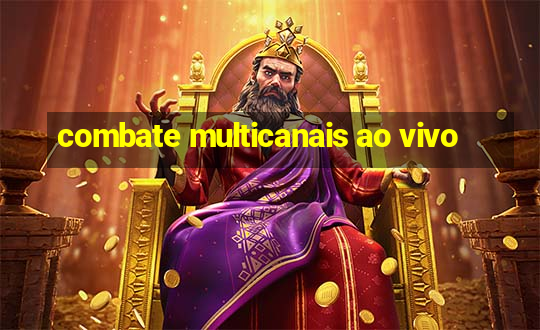 combate multicanais ao vivo