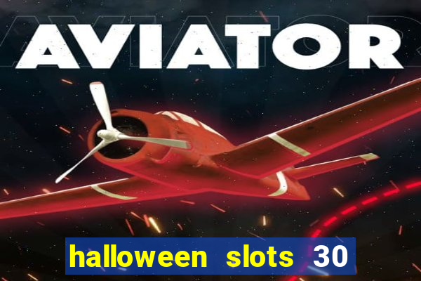 halloween slots 30 linhas dinheiro infinito