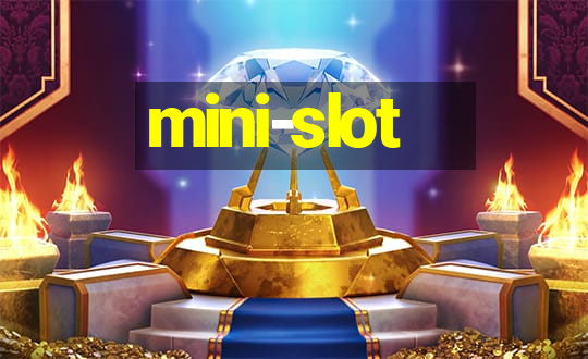 mini-slot