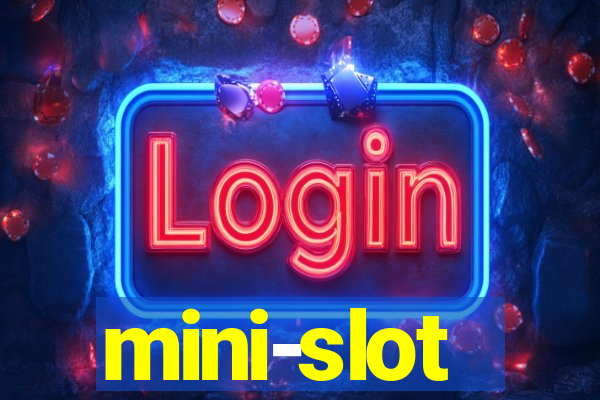 mini-slot