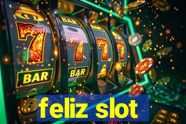 feliz slot