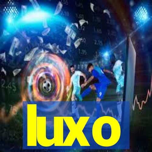 luxo