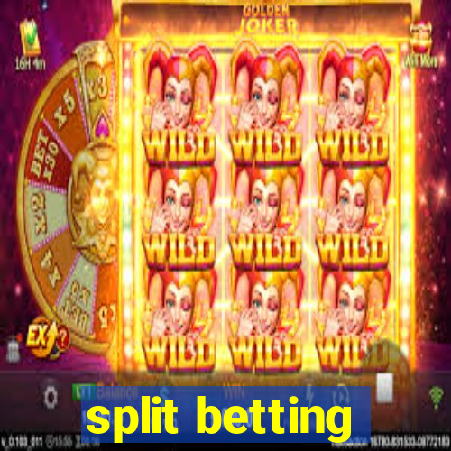 split betting