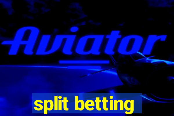 split betting