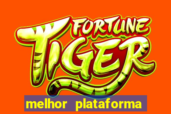 melhor plataforma do fortune tiger