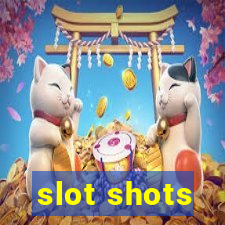 slot shots