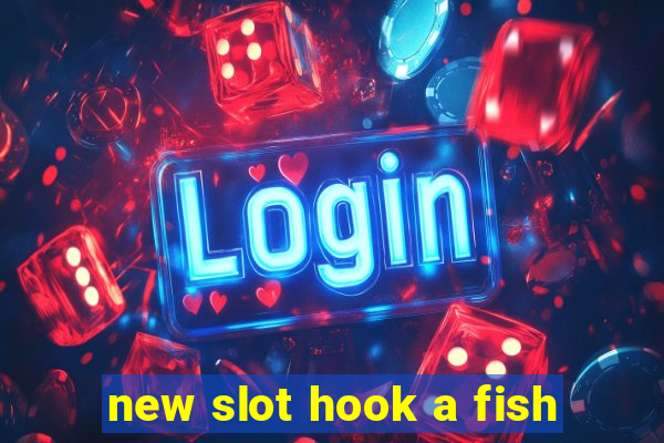 new slot hook a fish