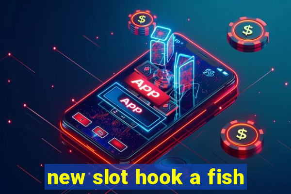 new slot hook a fish