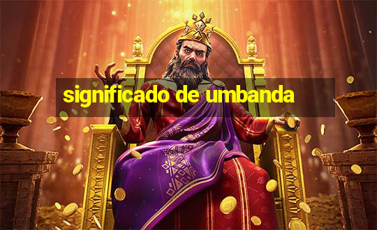 significado de umbanda