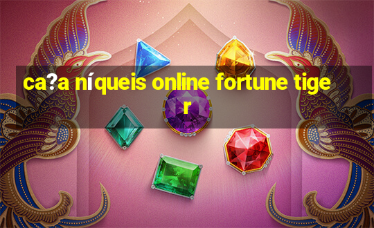 ca?a níqueis online fortune tiger