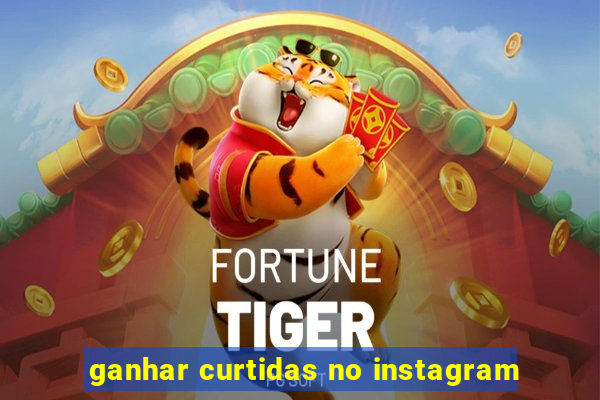 ganhar curtidas no instagram